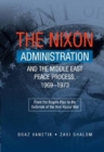 Image for Nixon administration &amp; the Middle East peace process, 1969-1973  : from the Rogers Plan to the outbreak of the Yom Kippur War