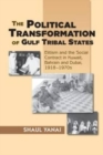 Image for Political Transformation of Gulf Tribal States : Elitism and the Social Contract in Kuwait, Bahrain and Dubai, 1918-1970s