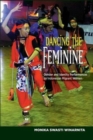 Image for Dancing the Feminine : Gender and Identity Performances by Indonesian Migrant Women