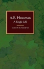 Image for A.E. Housman  : a single life