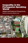 Image for Inequality in the Portuguese-speaking world  : global &amp; historical perspectives
