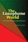 Image for The Lusophone World : The Evolution of Portuguese National Narratives
