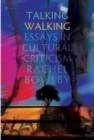Image for Talking walking  : essays in cultural criticism
