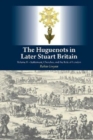 Image for The Huguenots in Later Stuart Britain