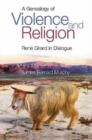 Image for A genealogy of violence and religion  : Renâe Girard in dialogue