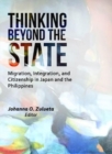 Image for Thinking beyond the state  : migration, integration, and citizenship in Japan and the Philippines