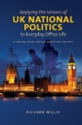 Image for Applying the lessons of UK national politics to everyday office life  : learning from cabinet ministers and MPs