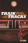 Image for Train tracks  : work, play and politics on the railways