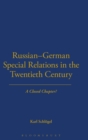 Image for Russian-German special relations in the twentieth century  : a closed chapter?