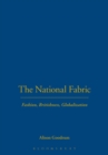 Image for The national fabric  : Britain, Britishness and British fashion