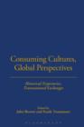 Image for Consuming cultures, global perspectives  : historical trajectories, transnational exchanges