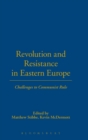 Image for Revolution and Resistance in Eastern Europe : Challenges to Communist Rule