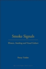 Image for Smoke signals  : women, smoking and visual culture in Britain