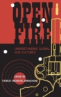 Image for Open fire  : understanding global gun cultures