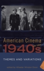 Image for American Cinema of the 1940s : Themes and Variations