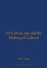 Image for New Museums and the Making of Culture