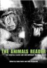 Image for The animals reader  : the essential classic and contemporary writings