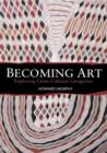 Image for Becoming art  : exploring cross-cultural categories