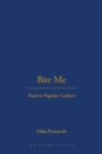 Image for Bite me  : food in popular culture
