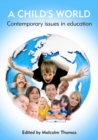 Image for Child&#39;s World, A - Contemporary Issues in Education