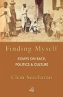Image for Finding myself  : essays on race politics and culture