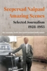 Image for Seepersad Naipaul, Amazing Scenes: Selected Journalism 1928-1953