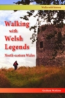 Image for Walking with Welsh Legends: North-Eastern Wales