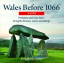 Image for Compact Wales: Wales Before 1066 - Prehistoric and Celtic Wales Facing the Romans, Saxons and Vikings