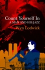 Image for Count Yourself in - A Man and his Jazz