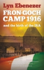 Image for Fron-Goch Camp 1916 - And the Birth of the IRA : And the Birth of the Ira