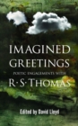 Image for Imagined Greetings - Poetic Engagements with R. S. Thomas