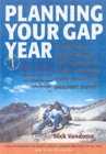 Image for Planning your gap year  : hundreds of opportunities for employment, study, volunteer work and independent travel