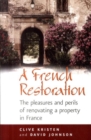 Image for A French restoration  : the pleasures and perils of renovating a property in France