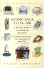 Image for Going back to work  : a practical guide to re-entering the job market