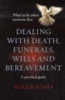 Image for Dealing with death, funerals, wills and bereavement  : what to do when someone dies
