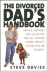 Image for The divorced dad&#39;s handbook  : advice, support and guidance for all fathers going through separation or divorce