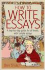 Image for How to write essays  : a step-by-step guide for all levels, with sample essays