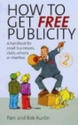 Image for How to get free publicity  : a handbook for small businesses, clubs, schools or charities