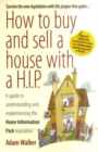 Image for How to buy and sell a house with a H.I.P  : a guide to understanding and implementing the Home Information Pack legislation