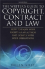 Image for The writer&#39;s guide to copyright, contract and law  : how to enjoy your rights as an author and comply with your obligations