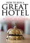 Image for How to run a great hotel  : everything you need to achieve excellence in the hotel industry