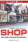 Image for Start and run a shop  : how to open a successful retail business