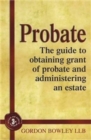 Image for Probate  : the executor&#39;s guide to obtaining grant of probate and administering the estate