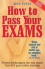 Image for How to pass your exams  : proven techniques for any exam that will guarantee success