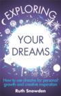 Image for Exploring your dreams  : how to use dreams for personal growth and creative inspiration