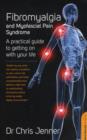 Image for Fibromyalgia and myofascial pain syndrome  : a practical guide to getting on with your life