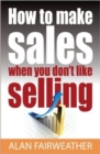 Image for How To Make Sales When You Don&#39;t Like Selling