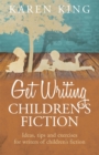 Image for Get writing children&#39;s fiction