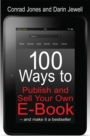 Image for 100 ways to publish and sell your own e-book - and make it a bestseller