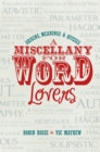 Image for A miscellany for word lovers  : origins, meanings and quizzes
